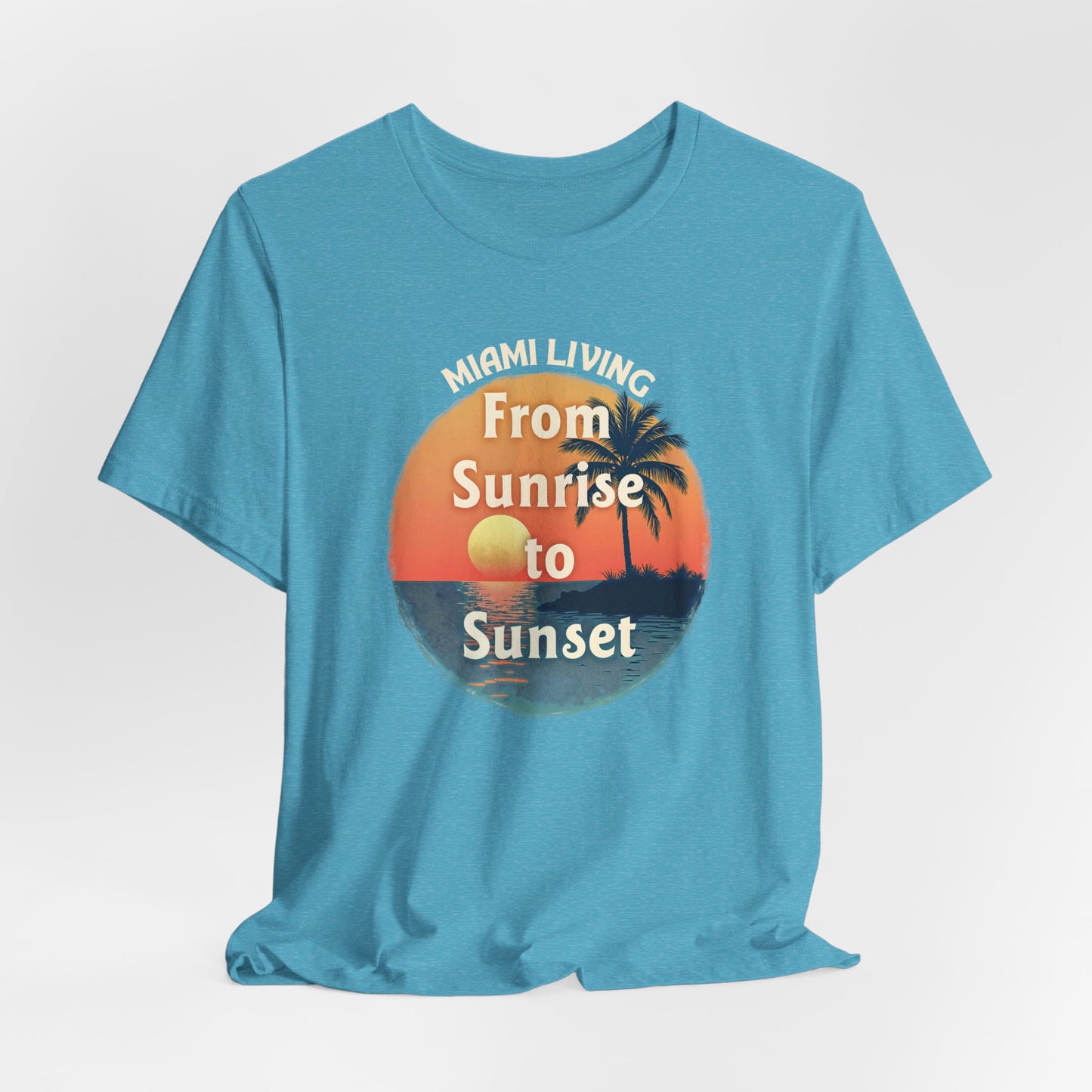 Miami Living - From Sunrise to Sunset | T-shirt