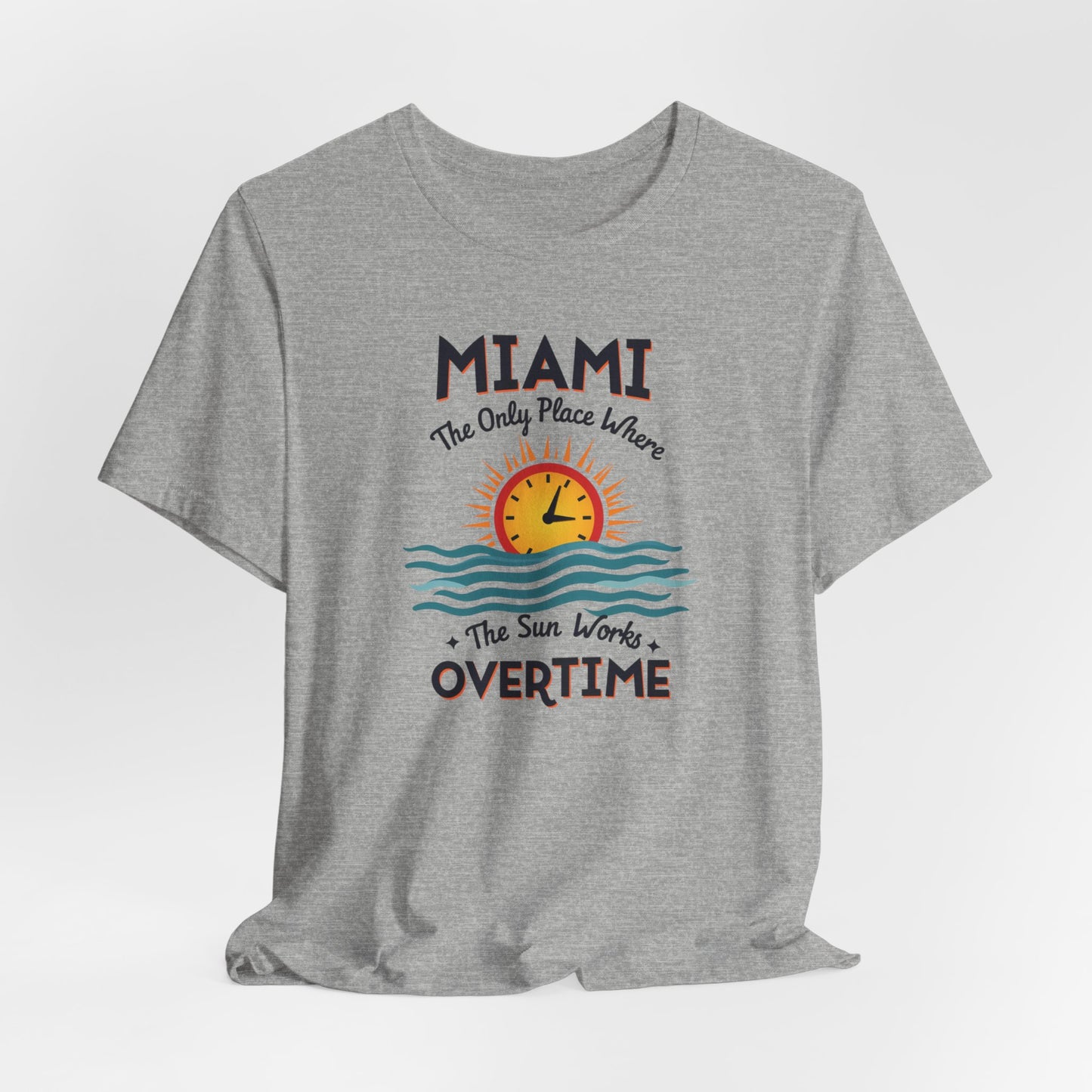 Miami - The Only Place Where the Sun Works Overtime | T-shirt