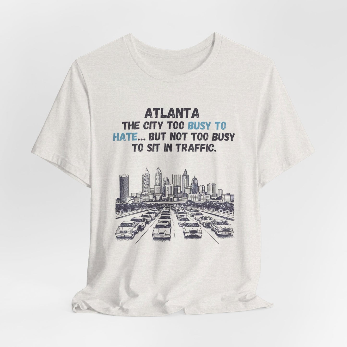 Atlanta - The City Too Busy | T-Shirt