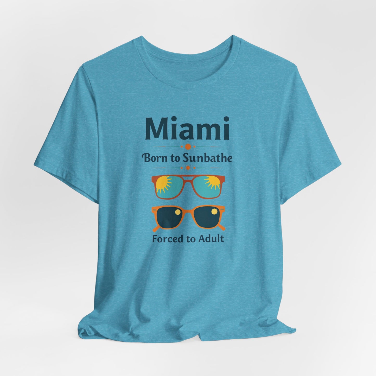 Miami - Born to Sunbathe, Forced to Adult III | T-shirt