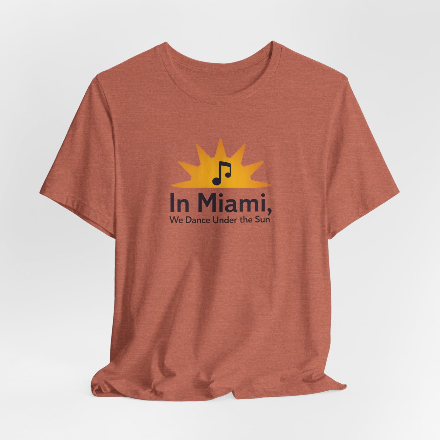 In Miami, We Dance Under the Sun | T-shirt