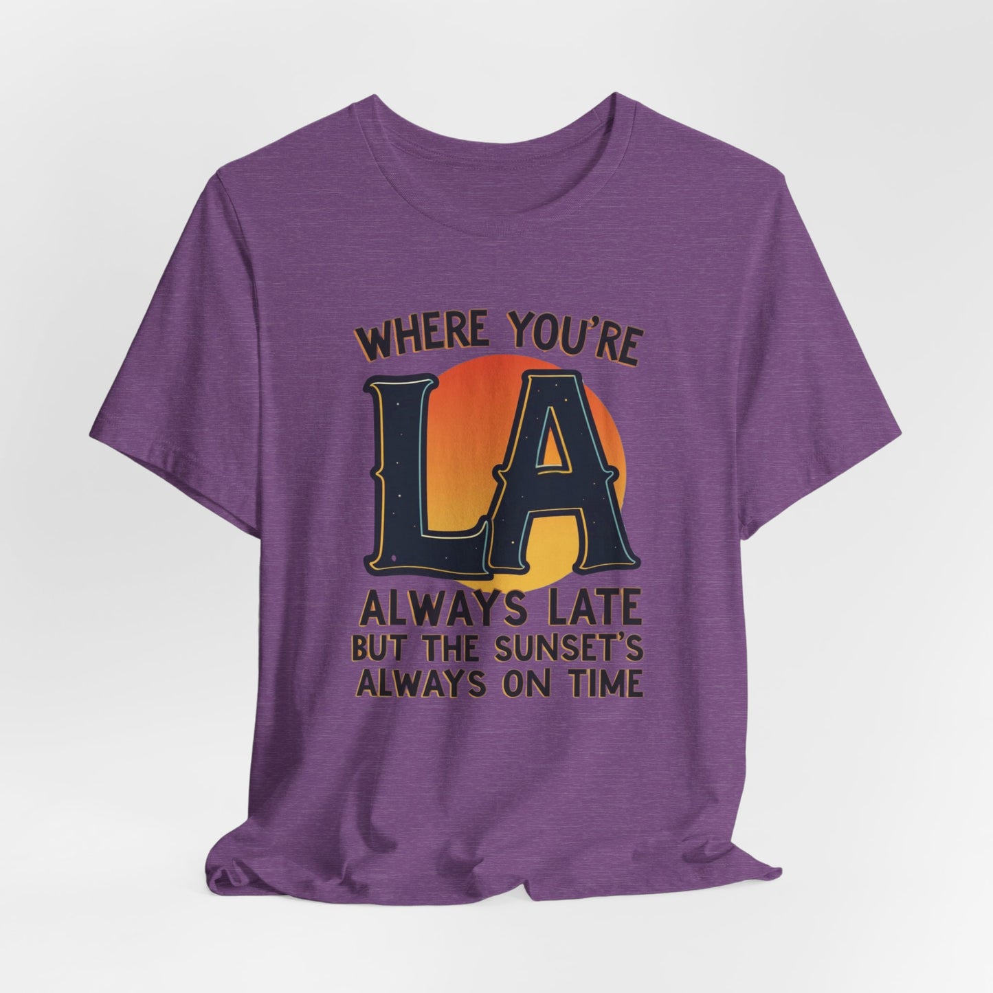 LA - Always Late, But Sunset’s On Time II | T-shirt