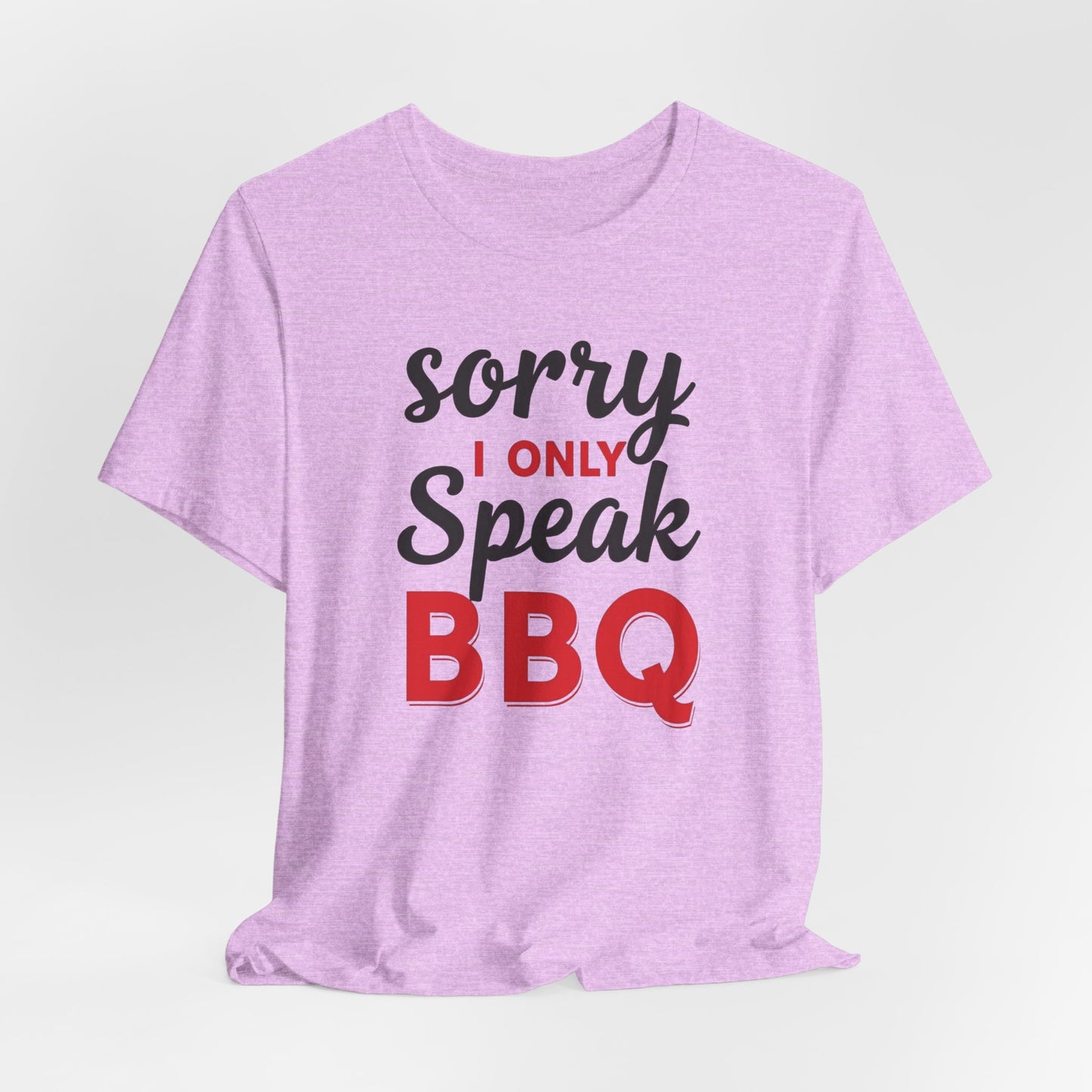 Houston - Sorry, I Only Speak BBQ T-Shirt II | Funny BBQ Lover Tee