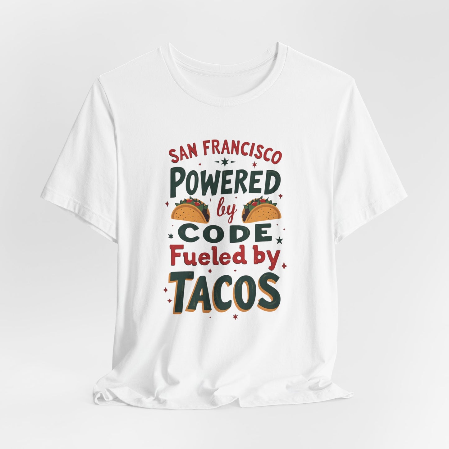 San Francisco - Powered by Code & Fueled by Tacos | T-shirt