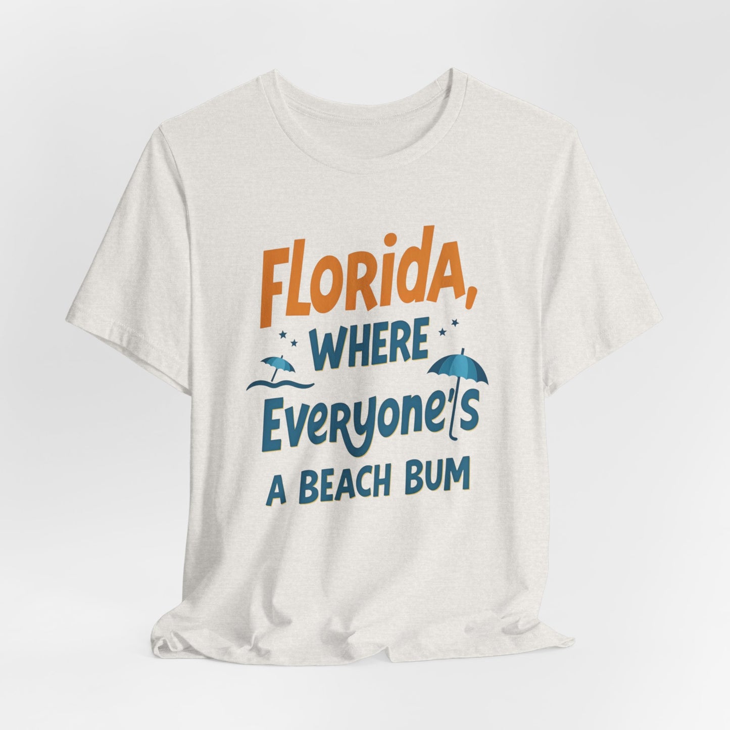 Florida - Where Everyone's a Beach Bum | T-shirt