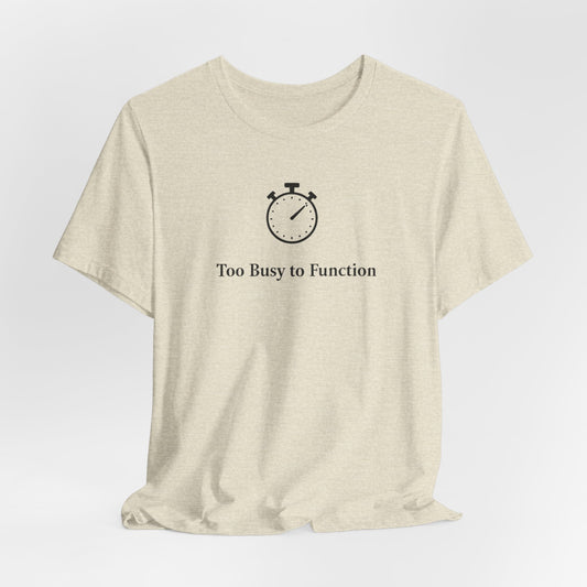 New York - Too Busy to Function | T-shirt