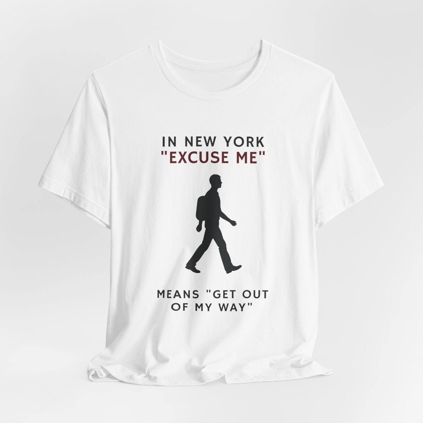 New York - 'Excuse Me' Means 'Get Out of My Way' | T-shirt