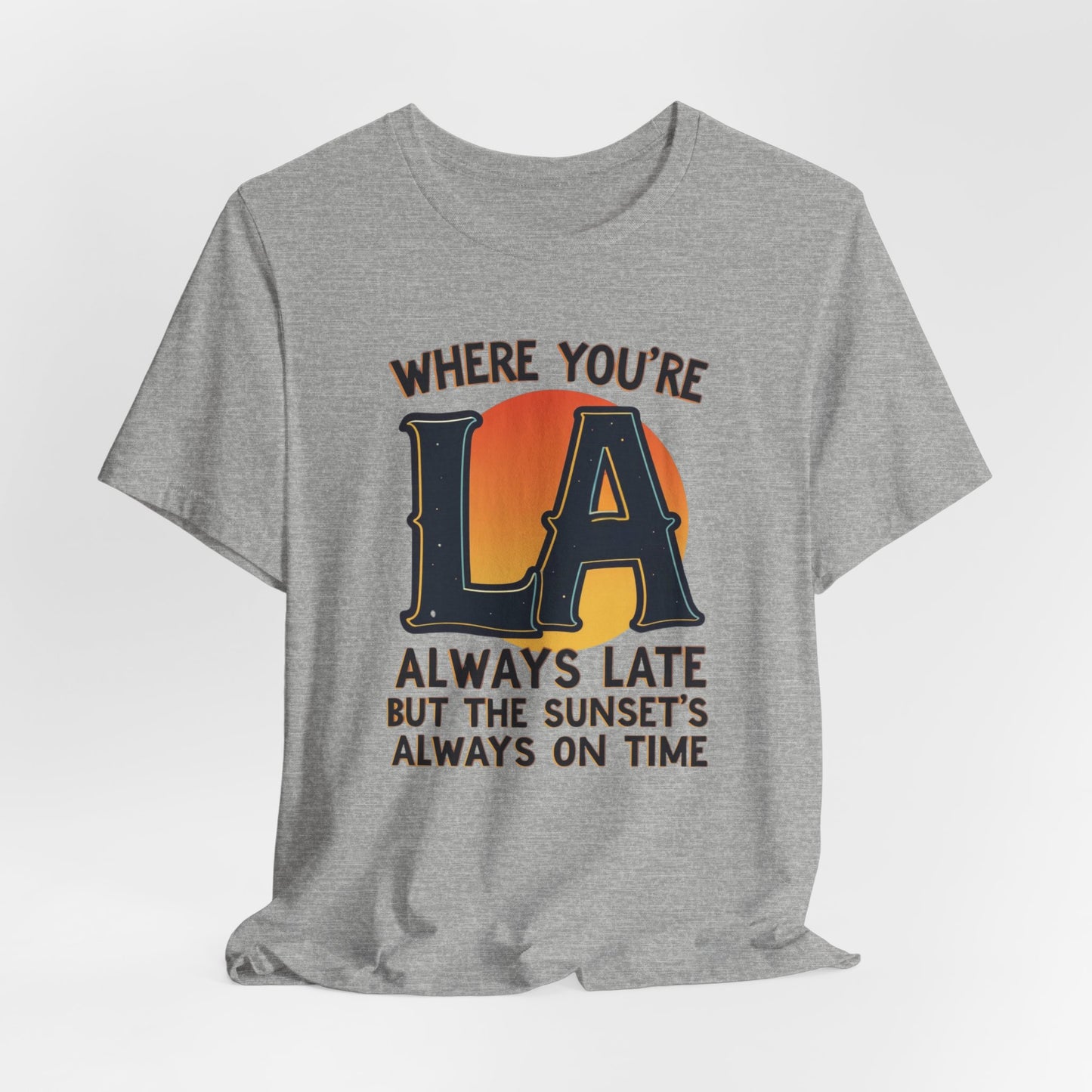 LA - Always Late, But Sunset’s On Time II | T-shirt