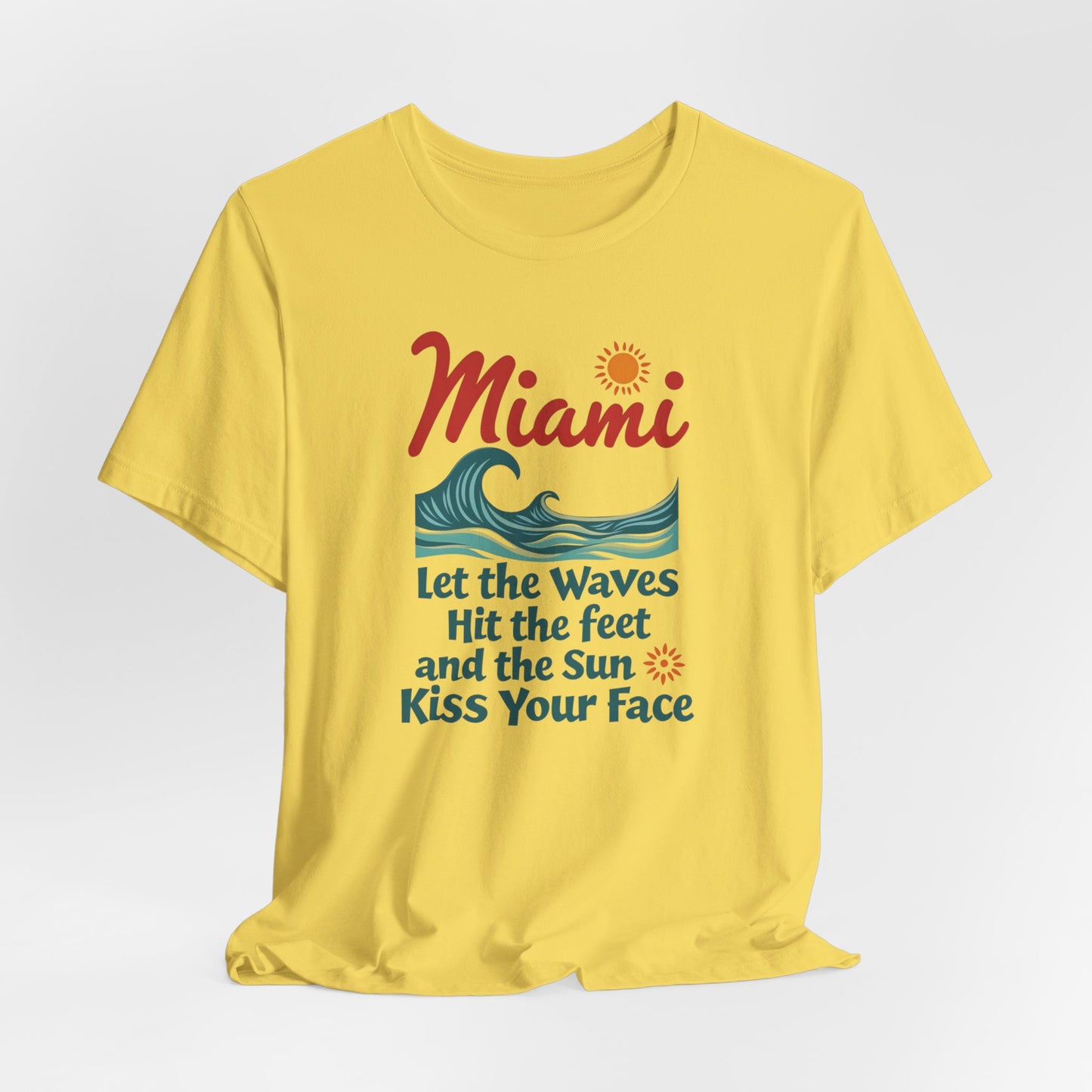 Miami - Let the Waves Hit Your Feet and the Sun Kiss Your Face II | T-shirt