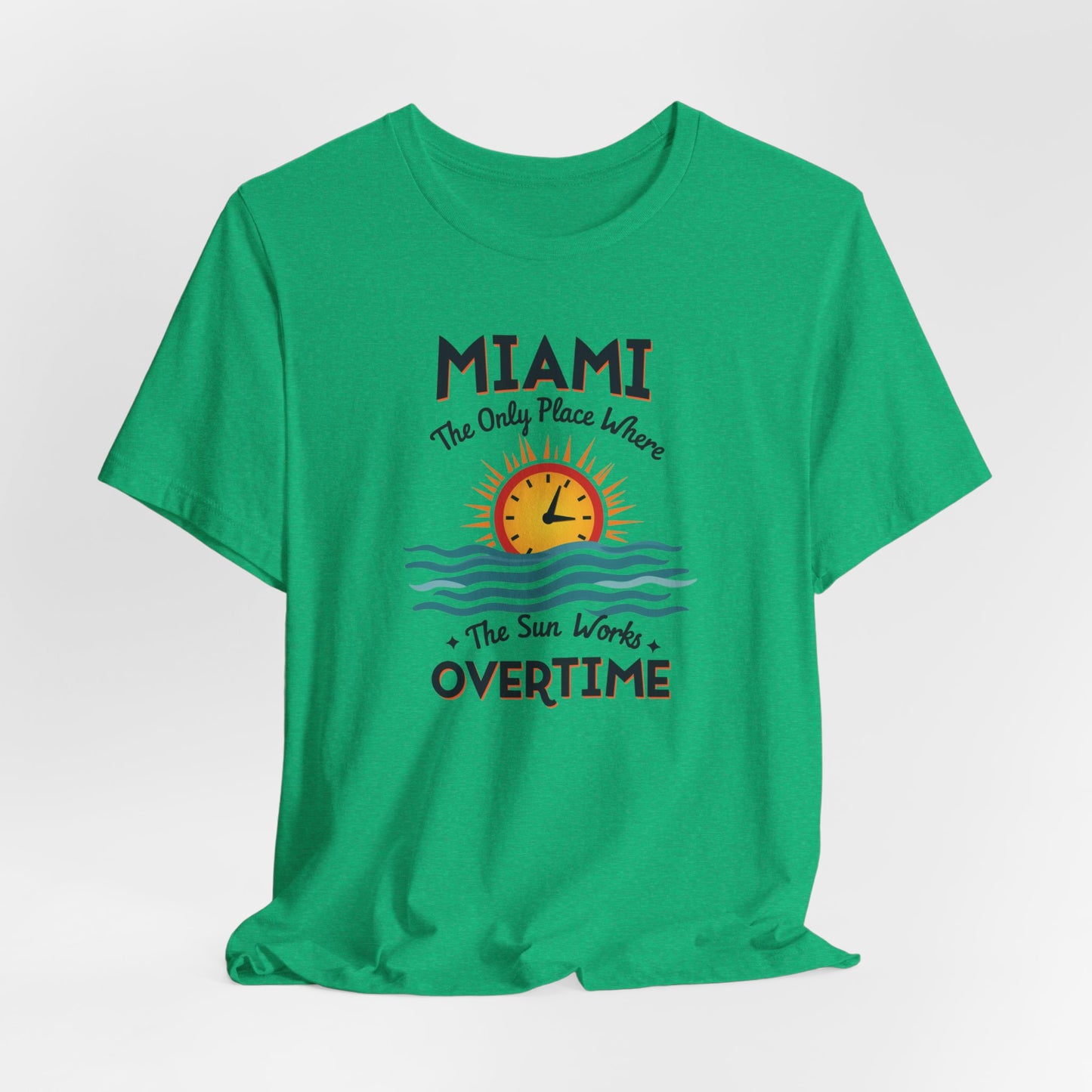 Miami - The Only Place Where the Sun Works Overtime | T-shirt