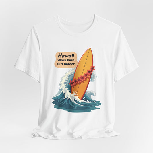 Hawaii - Work Hard, Surf Harder | T-shirt