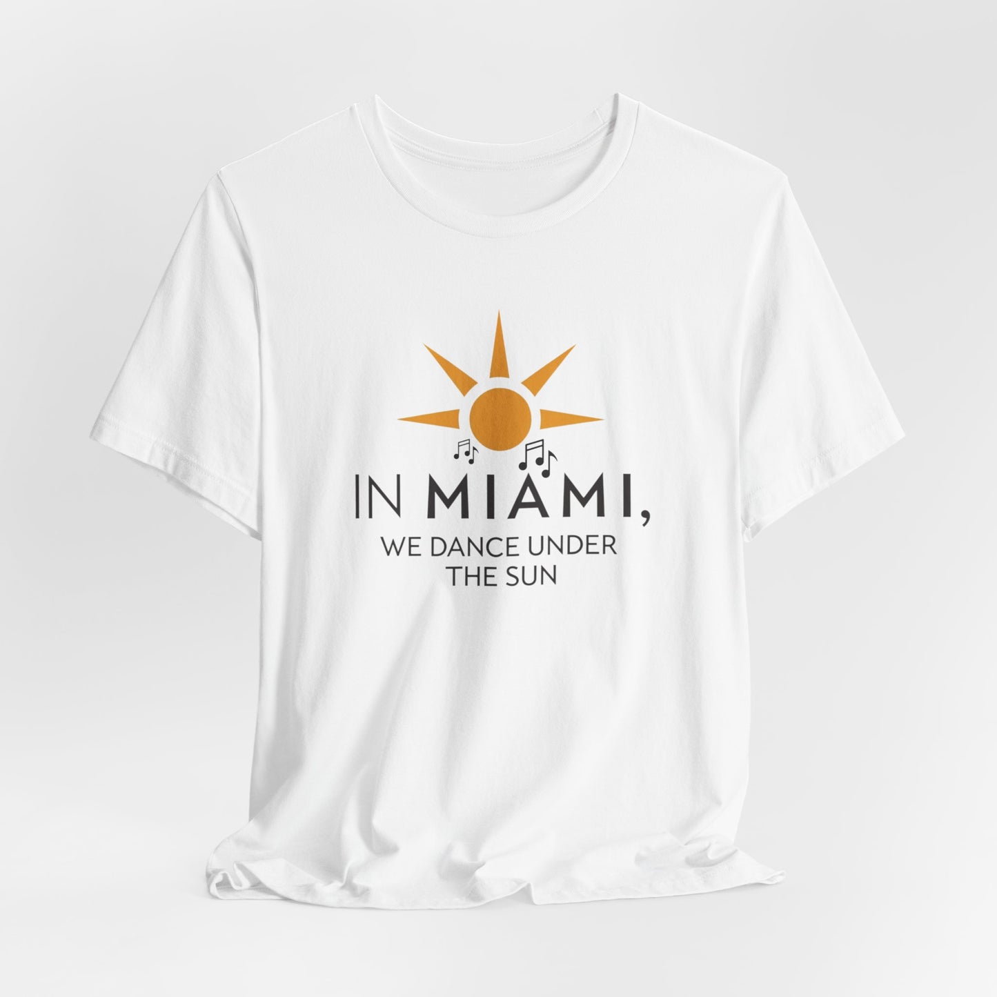 In Miami, We Dance Under the Sun II | T-shirt