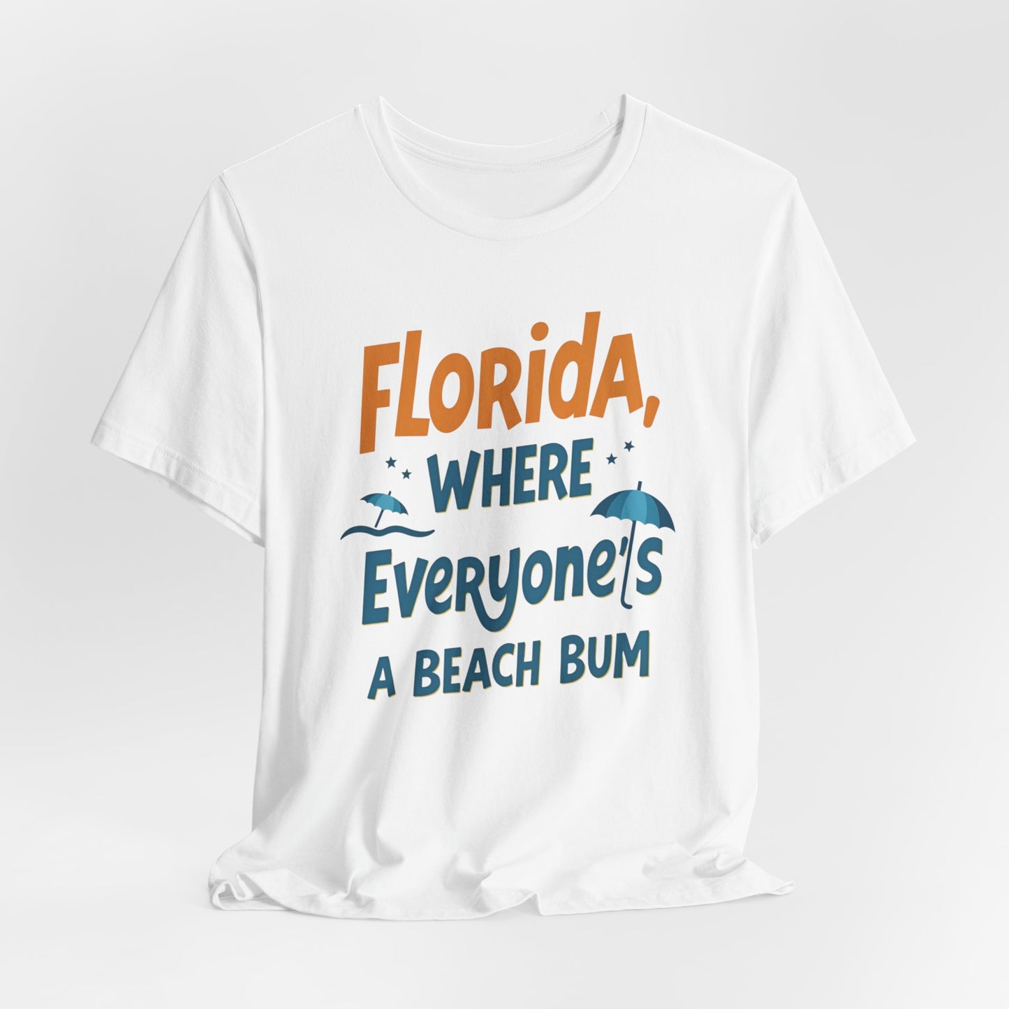 Florida - Where Everyone's a Beach Bum | T-shirt