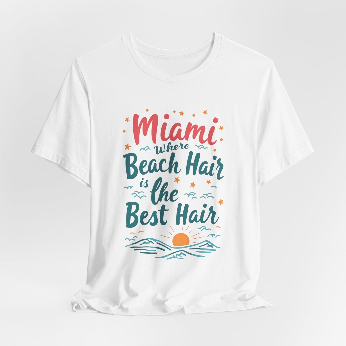 Miami - Where Beach Hair is the Best Hair II | T-shirt