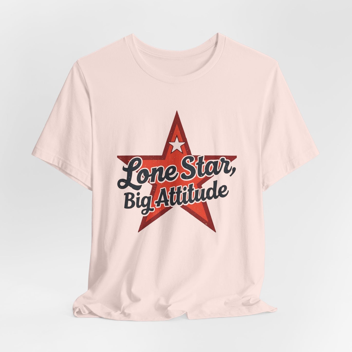 Texas - Lone Star, Big Attitude T-Shirt II | Bold Texan Pride Tee