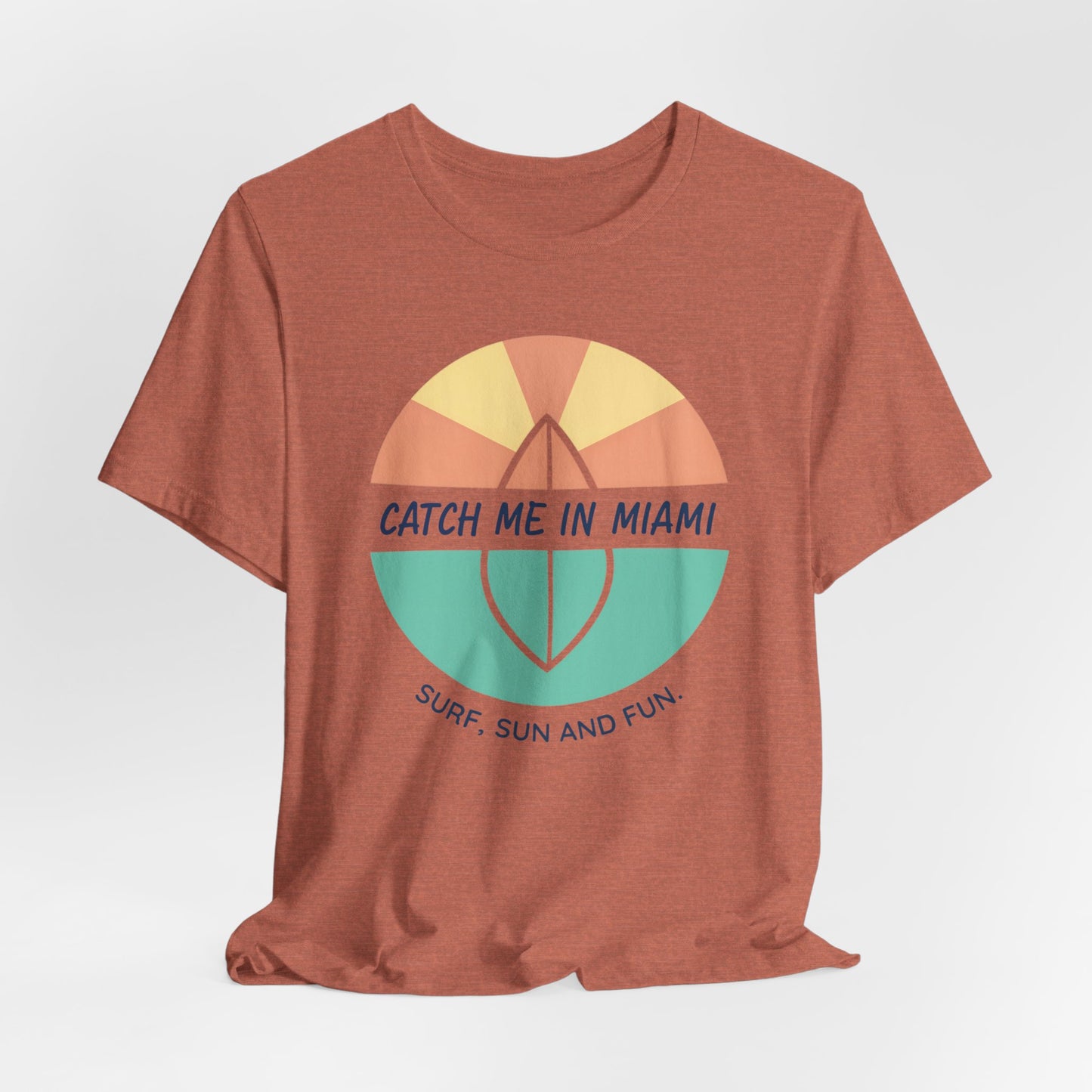 Catch Me in Miami - Surf, Sun, and Fun | T-shirt