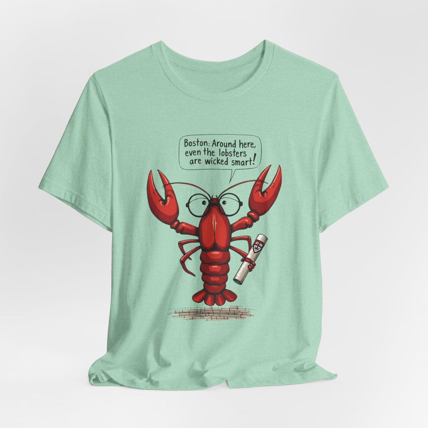 Boston - Even the Lobsters Are Wicked Smart | T-shirt