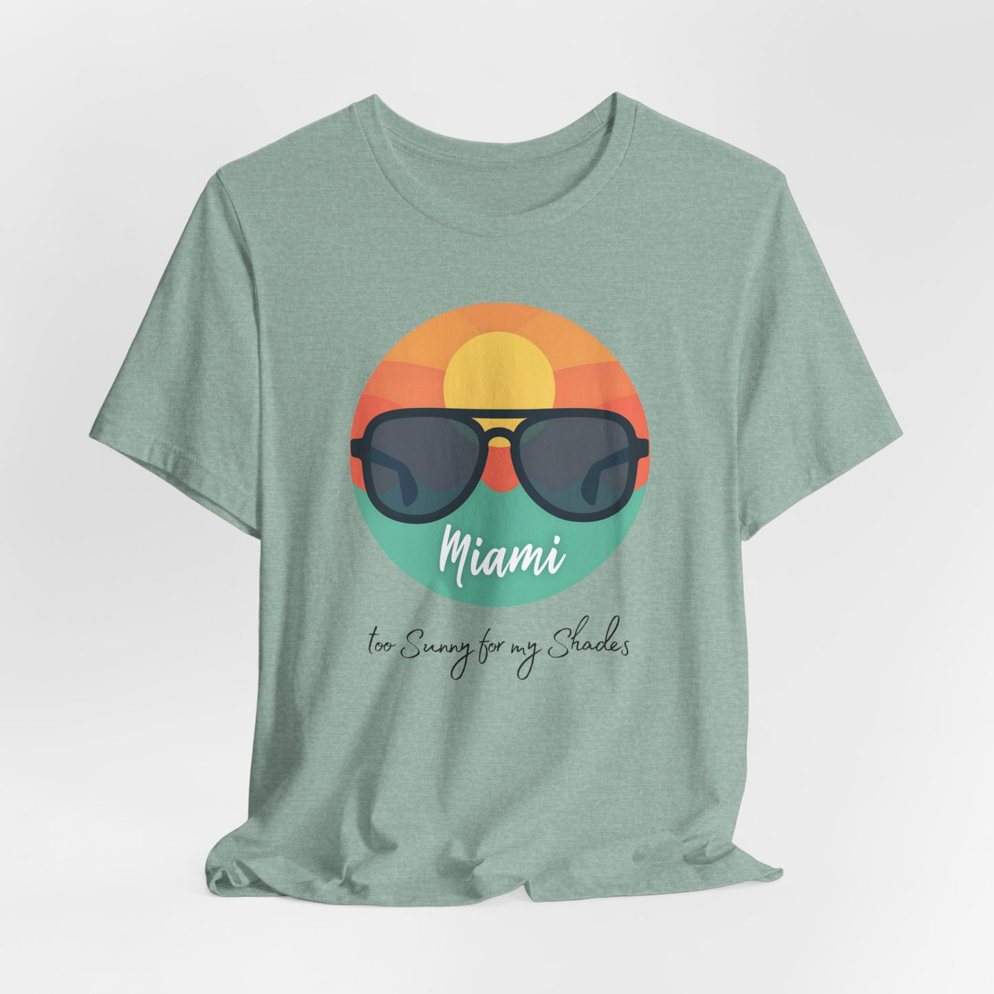 Miami - Too Sunny for My Shades | T-shirt