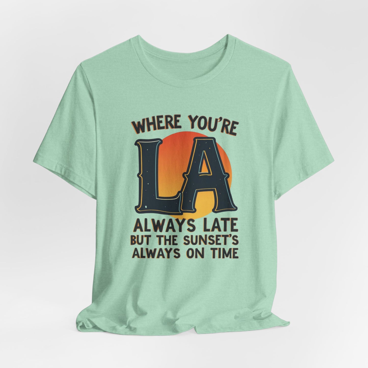 LA - Always Late, But Sunset’s On Time II | T-shirt