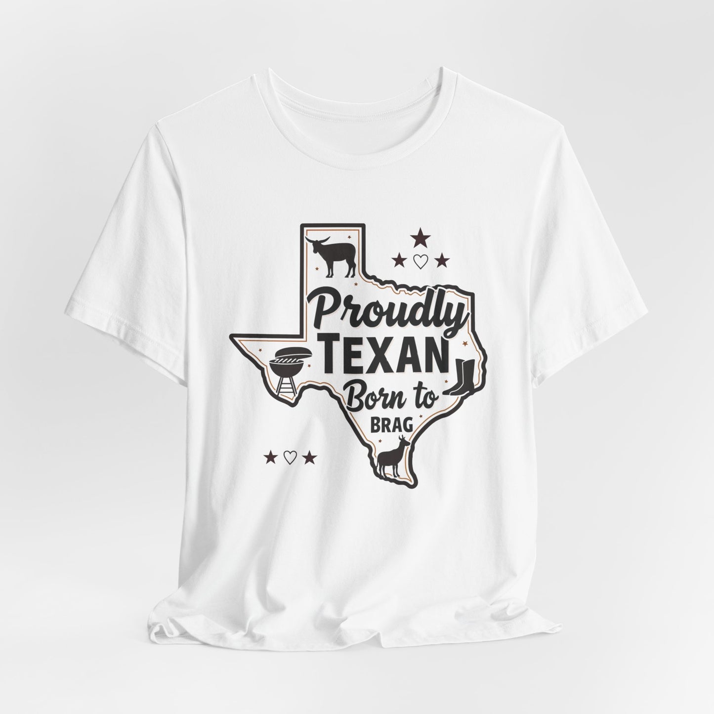 Texas - Proudly Texan, Born to Brag T-Shirt II | Lone Star Pride Tee