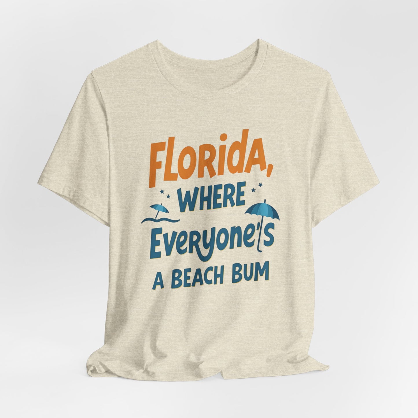 Florida - Where Everyone's a Beach Bum | T-shirt