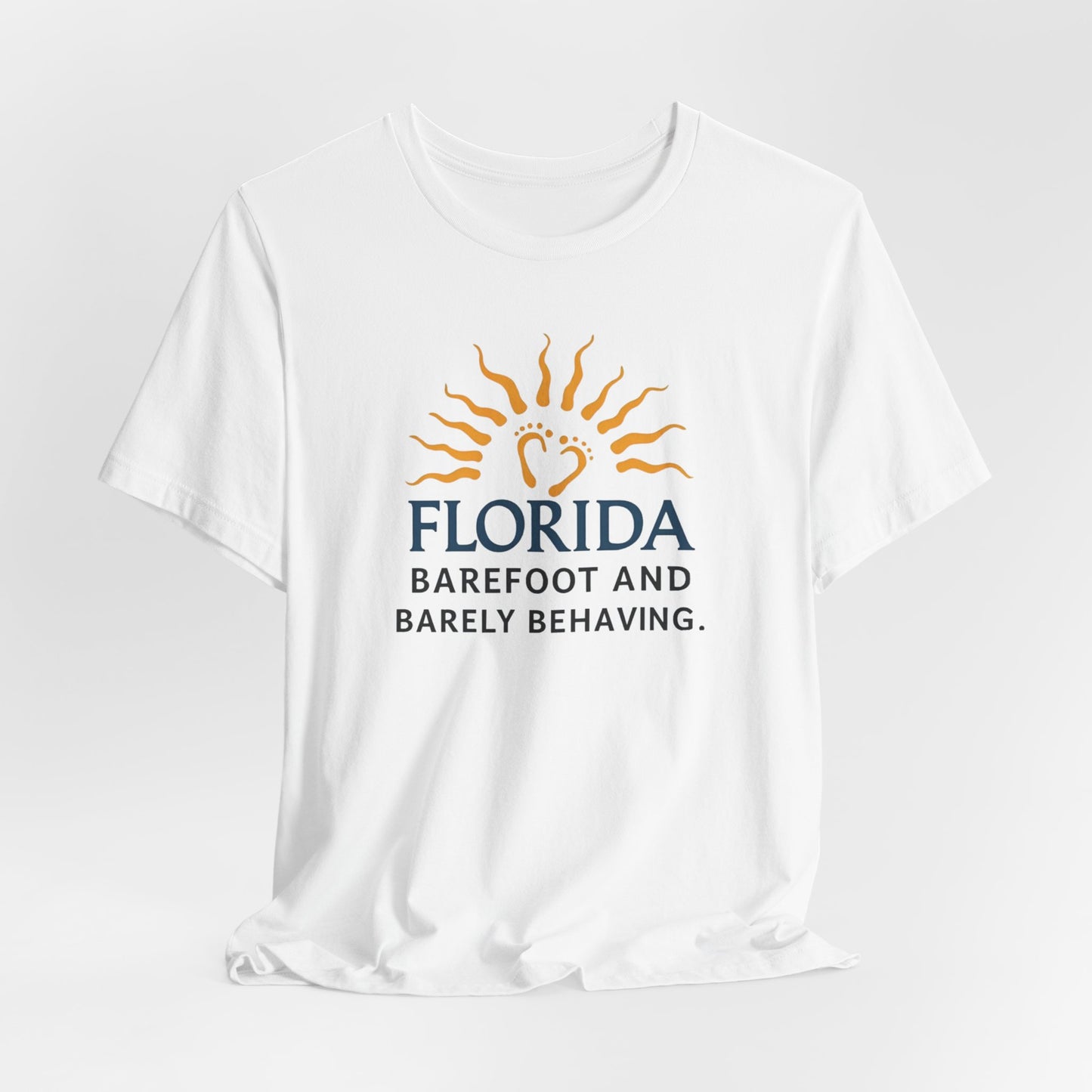 Florida - Barefoot and Barely Behaving IV | T-shirt