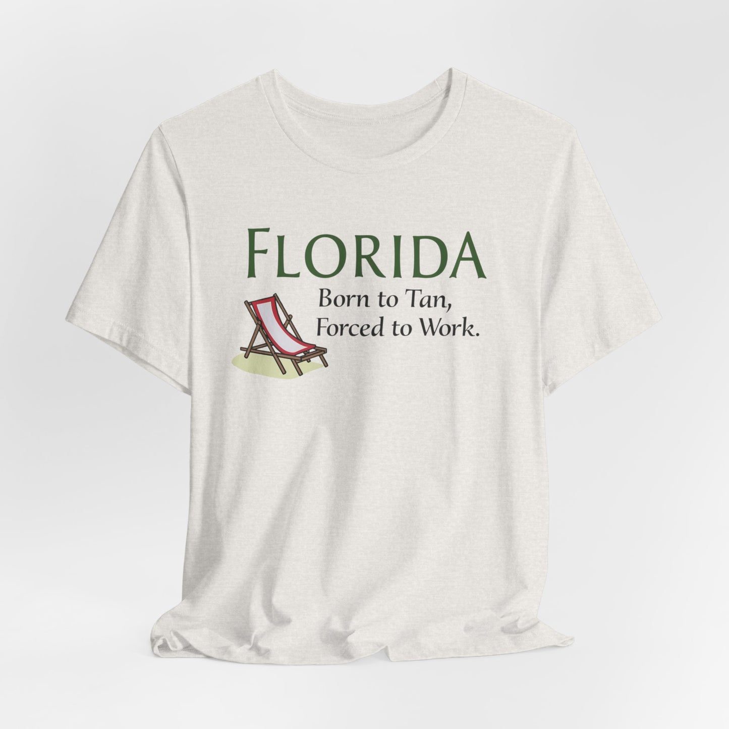 Florida - Born to Tan, Forced to Work | T-shirt