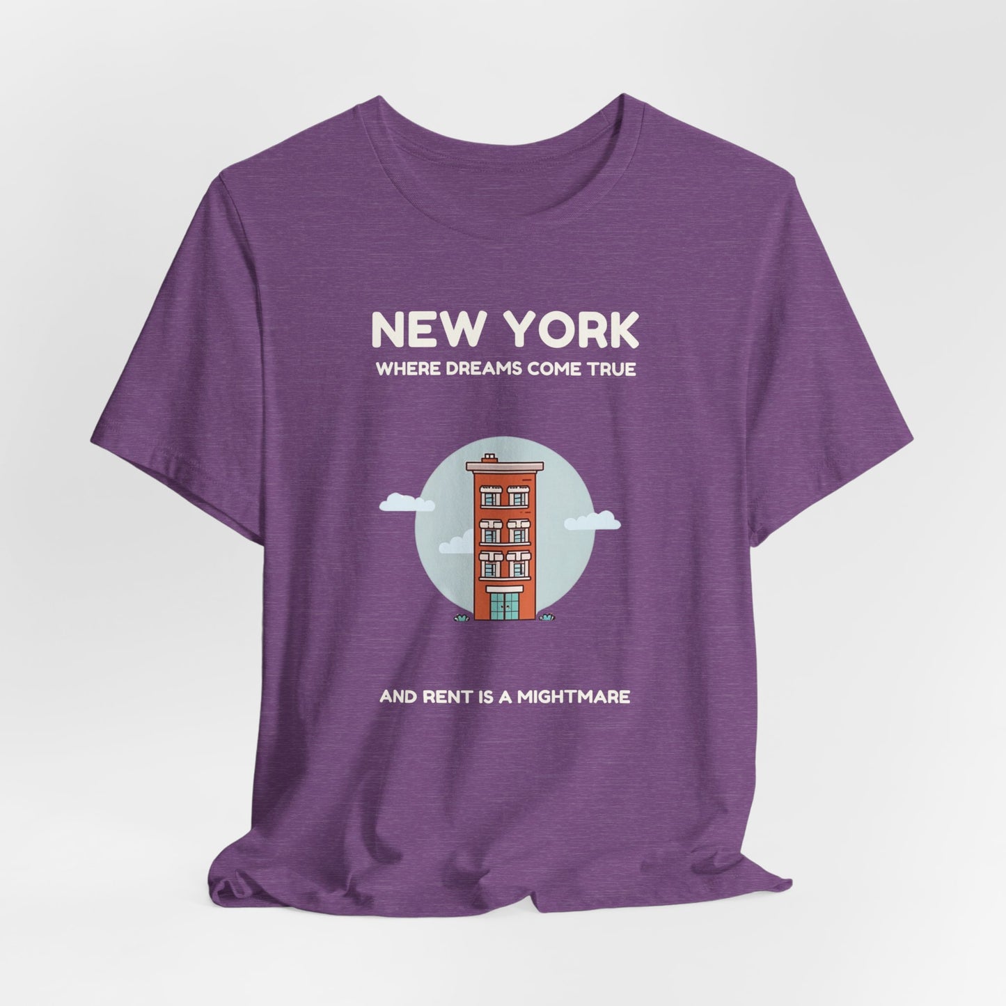 New York - Where Dreams Come True and Rent is a Nightmare | T-shirt