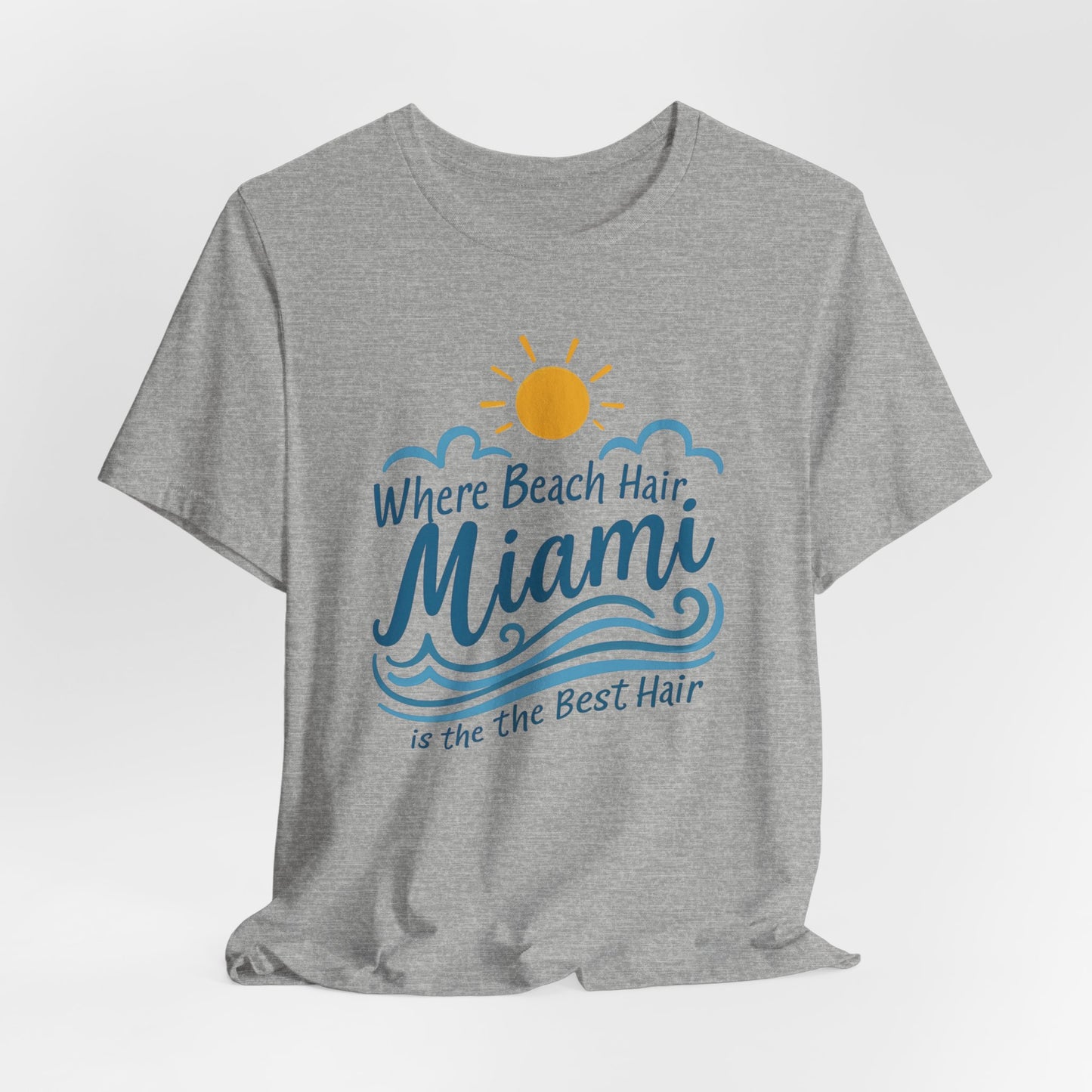 Miami - Where Beach Hair is the Best Hair | T-shirt