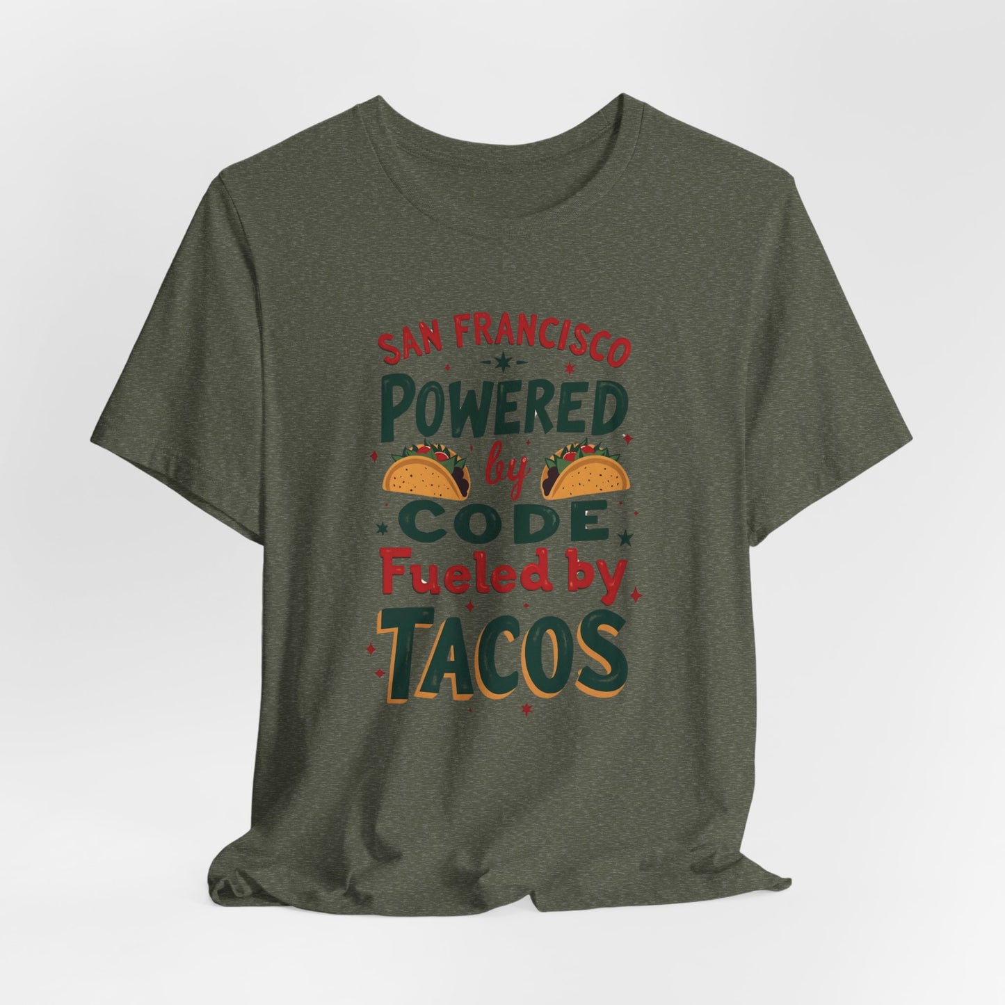 San Francisco - Powered by Code & Fueled by Tacos | T-shirt