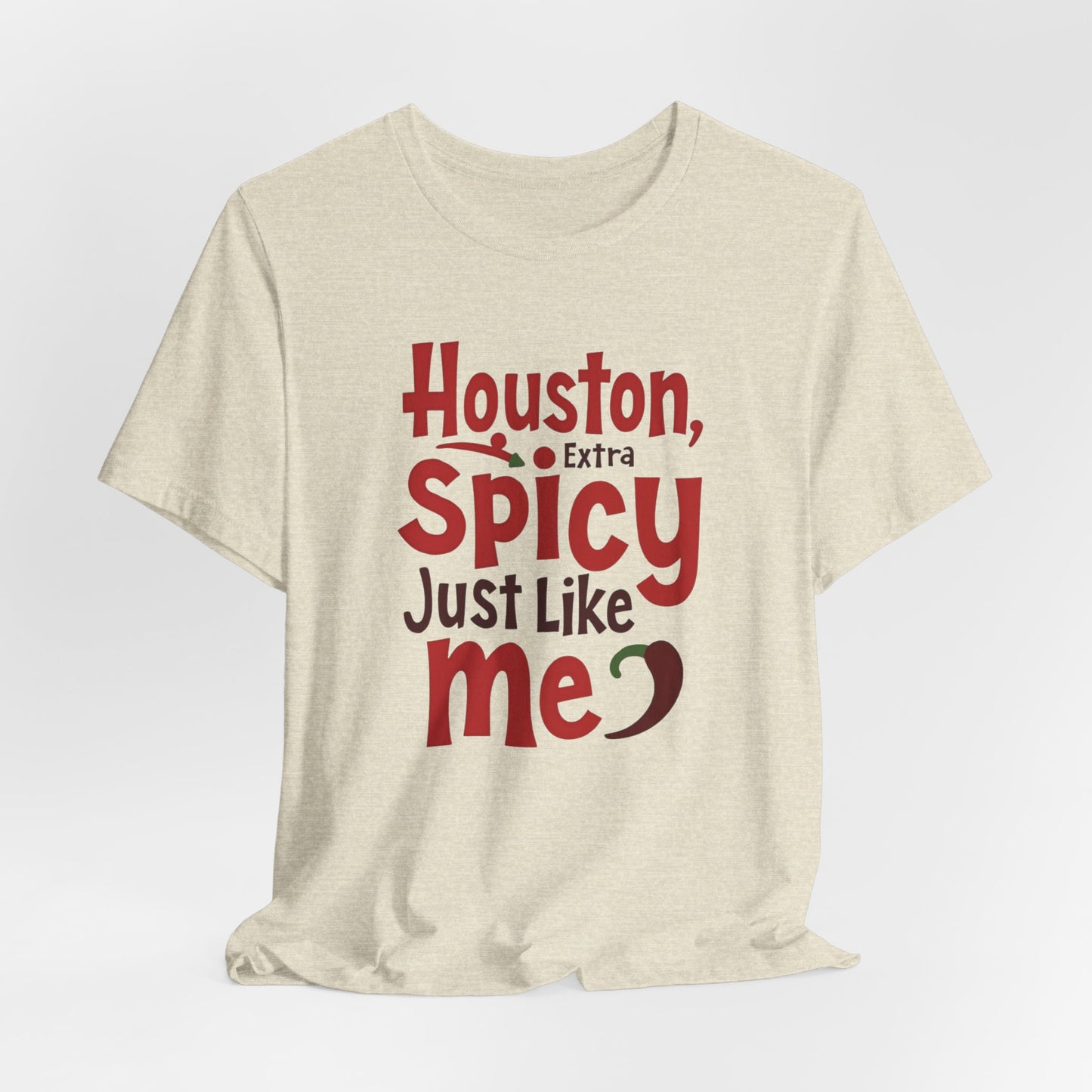 Houston - Extra Spicy Just Like Me T-Shirt | Funny Houston Tee