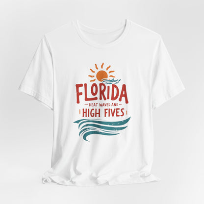 Florida - Heat Waves and High Fives | T-shirt