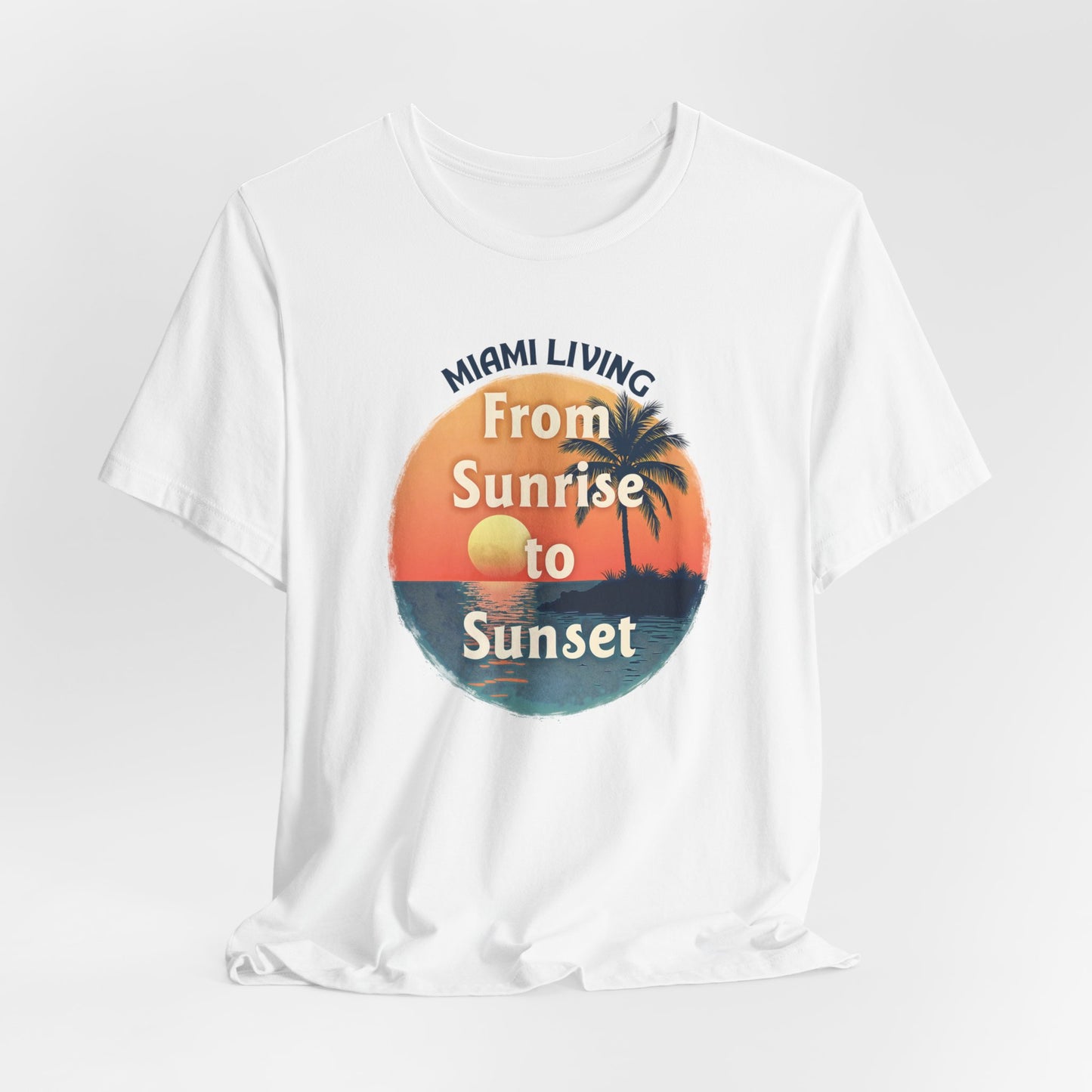 Miami Living - From Sunrise to Sunset | T-shirt