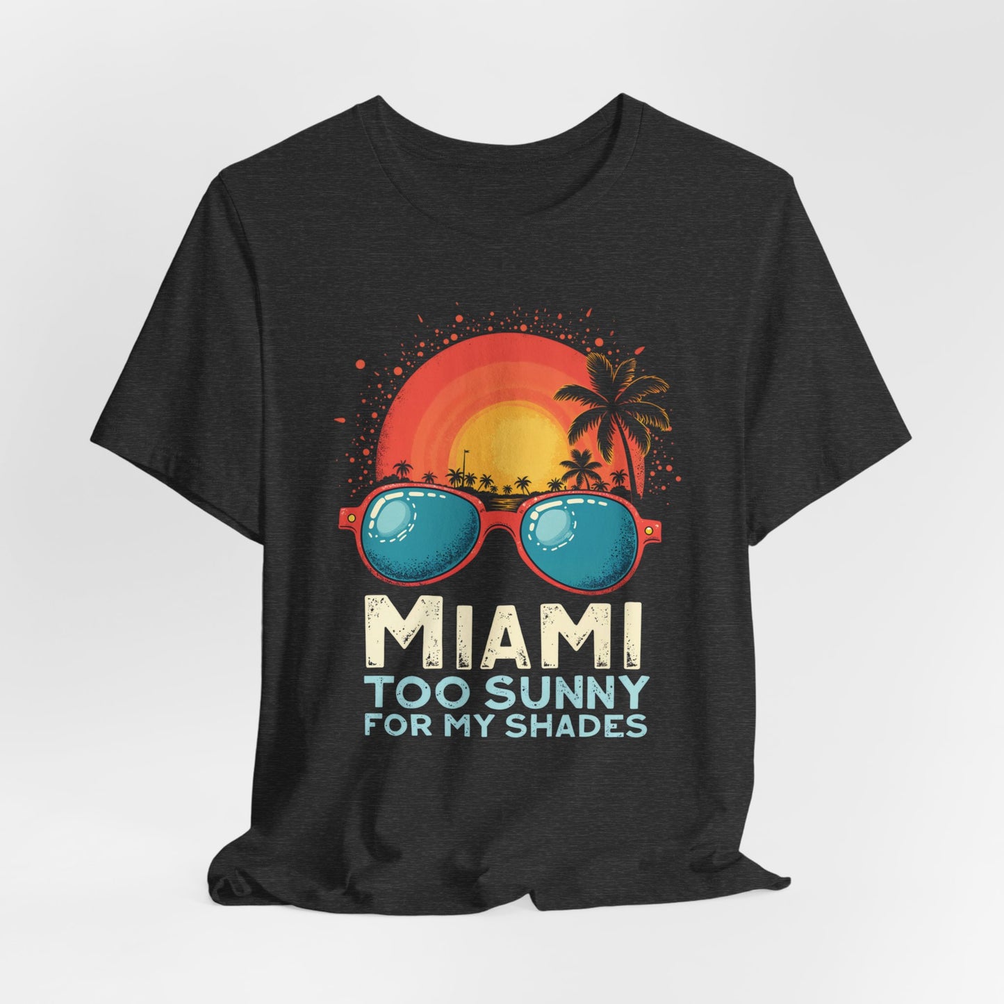 Miami - Too Sunny for My Shades V | T-shirt