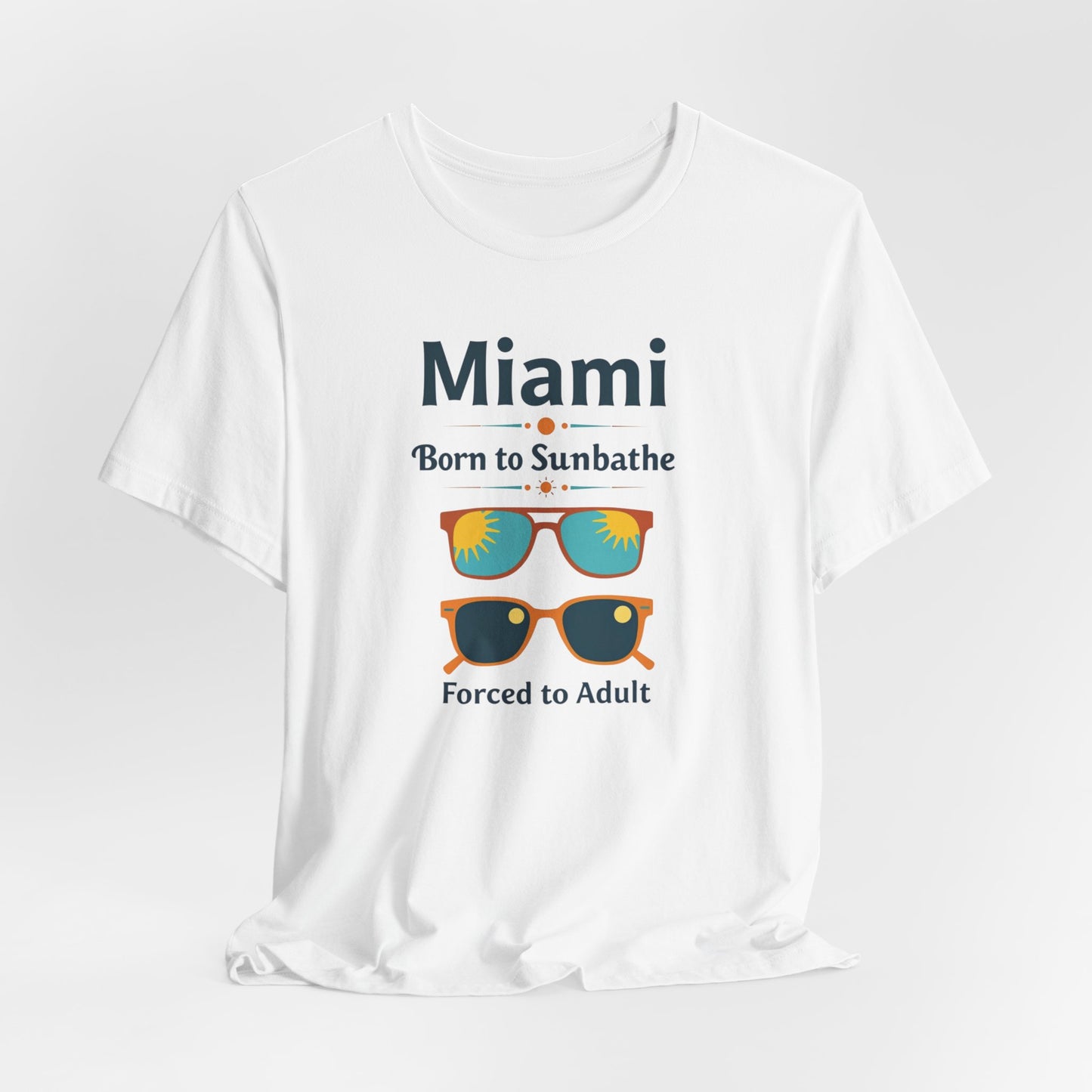 Miami - Born to Sunbathe, Forced to Adult III | T-shirt