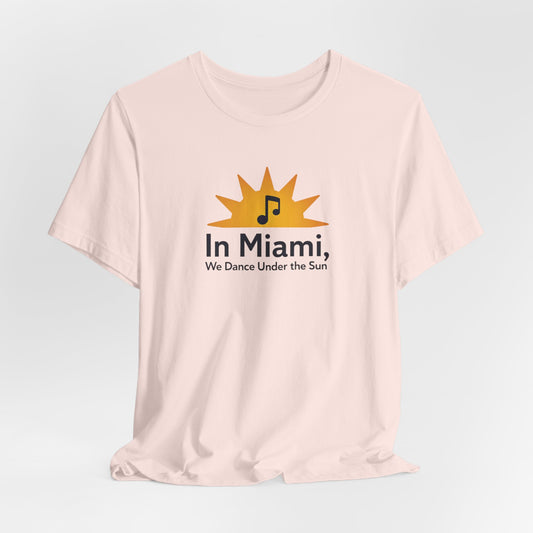 In Miami, We Dance Under the Sun | T-shirt