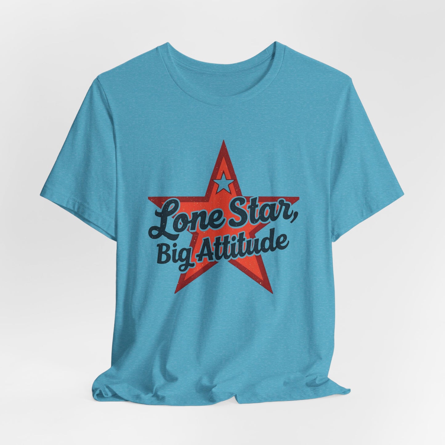 Texas - Lone Star, Big Attitude T-Shirt II | Bold Texan Pride Tee