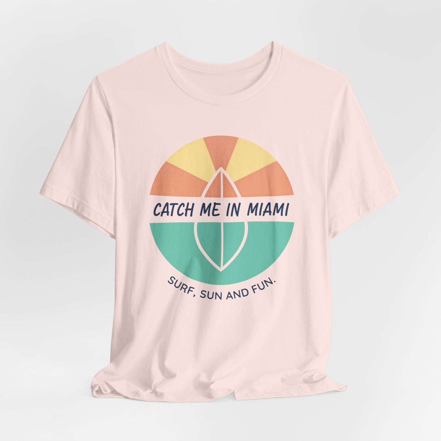 Catch Me in Miami - Surf, Sun, and Fun | T-shirt