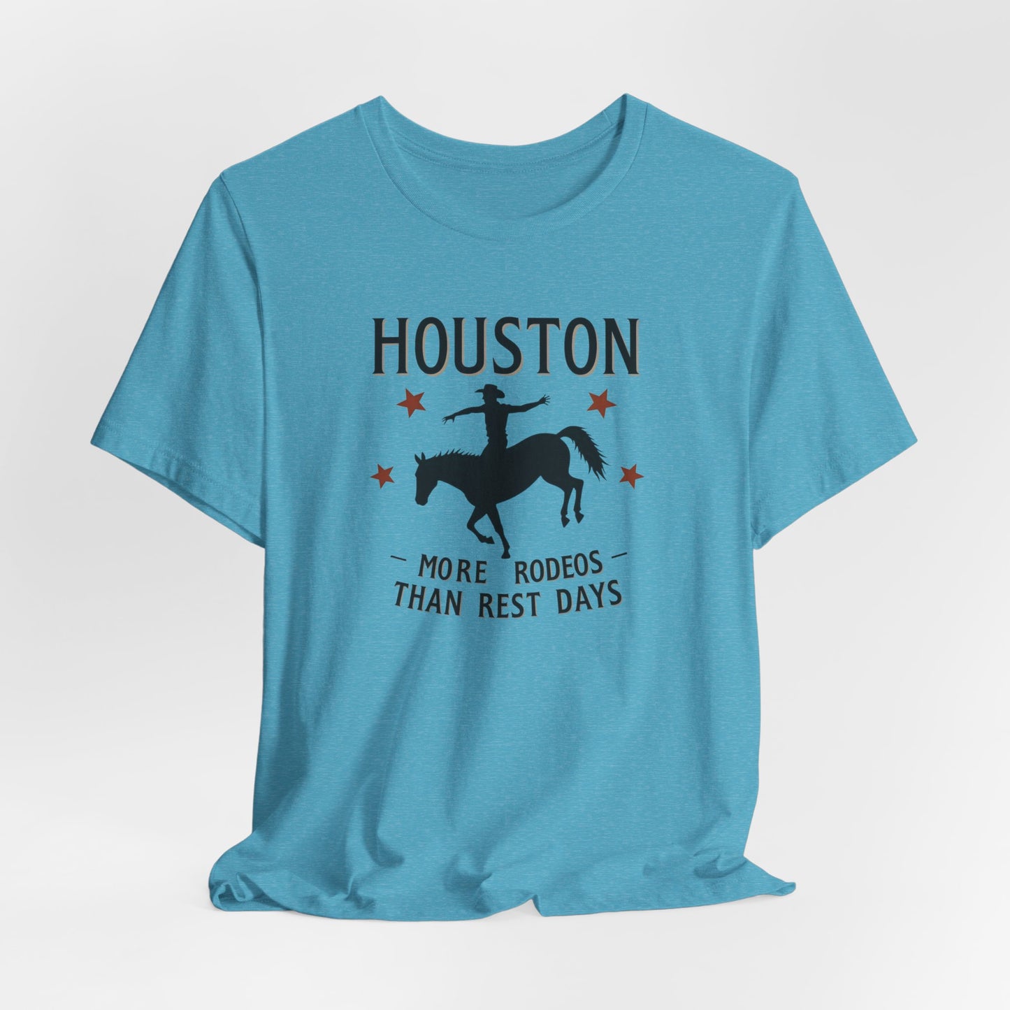 Houston - More Rodeos Than Rest Days T-Shirt II | Western Texas Tee