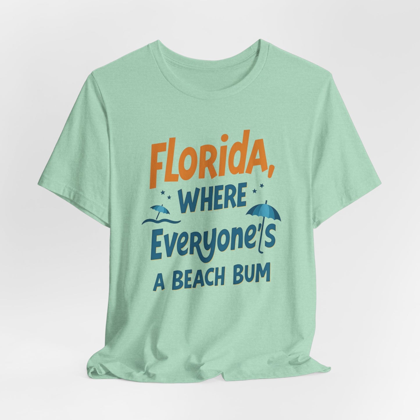 Florida - Where Everyone's a Beach Bum | T-shirt