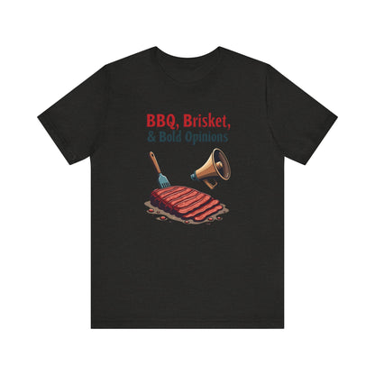 Texas - BBQ, Briskets, and Bold Opinions T-Shirt | Funny Southern Tee