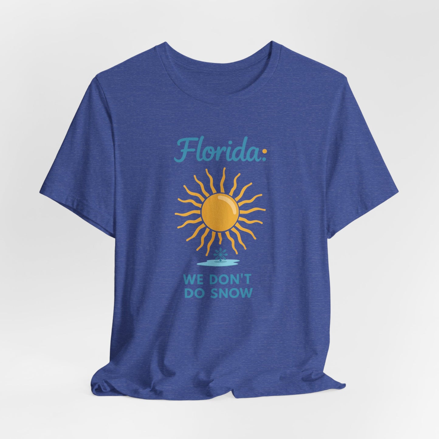 Florida - We Don't Do Snow | T-shirt