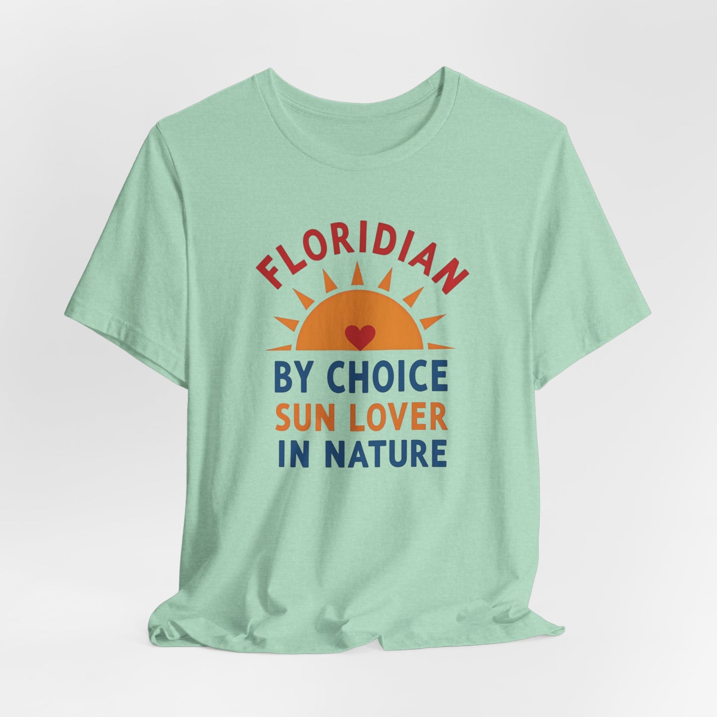 Florida - Floridian by Choice, Sun Lover by Nature | T-shirt