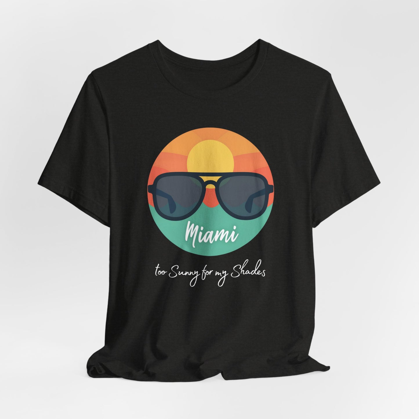 Miami - Too Sunny for My Shades | T-shirt