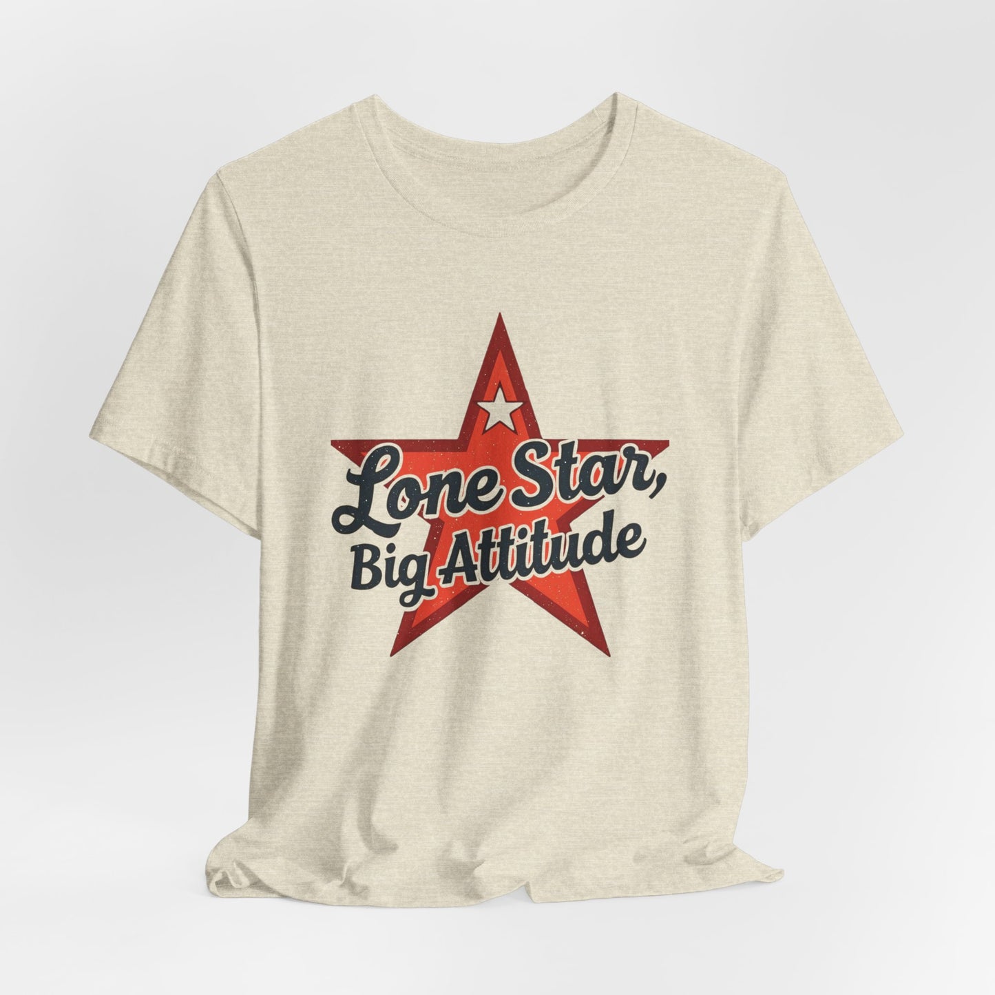 Texas - Lone Star, Big Attitude T-Shirt II | Bold Texan Pride Tee