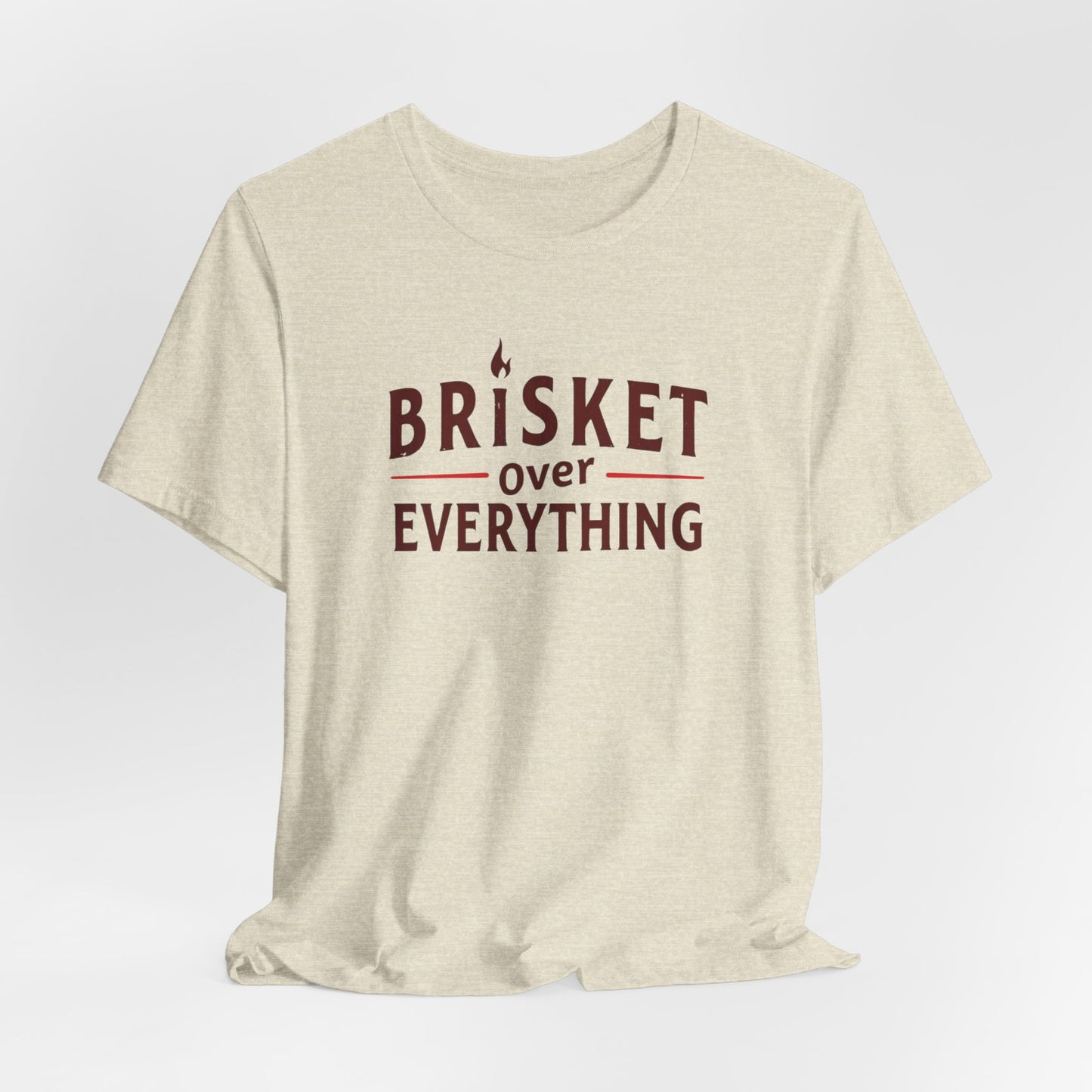 Texas - Brisket Over Everything T-Shirt | BBQ Lover’s Tee