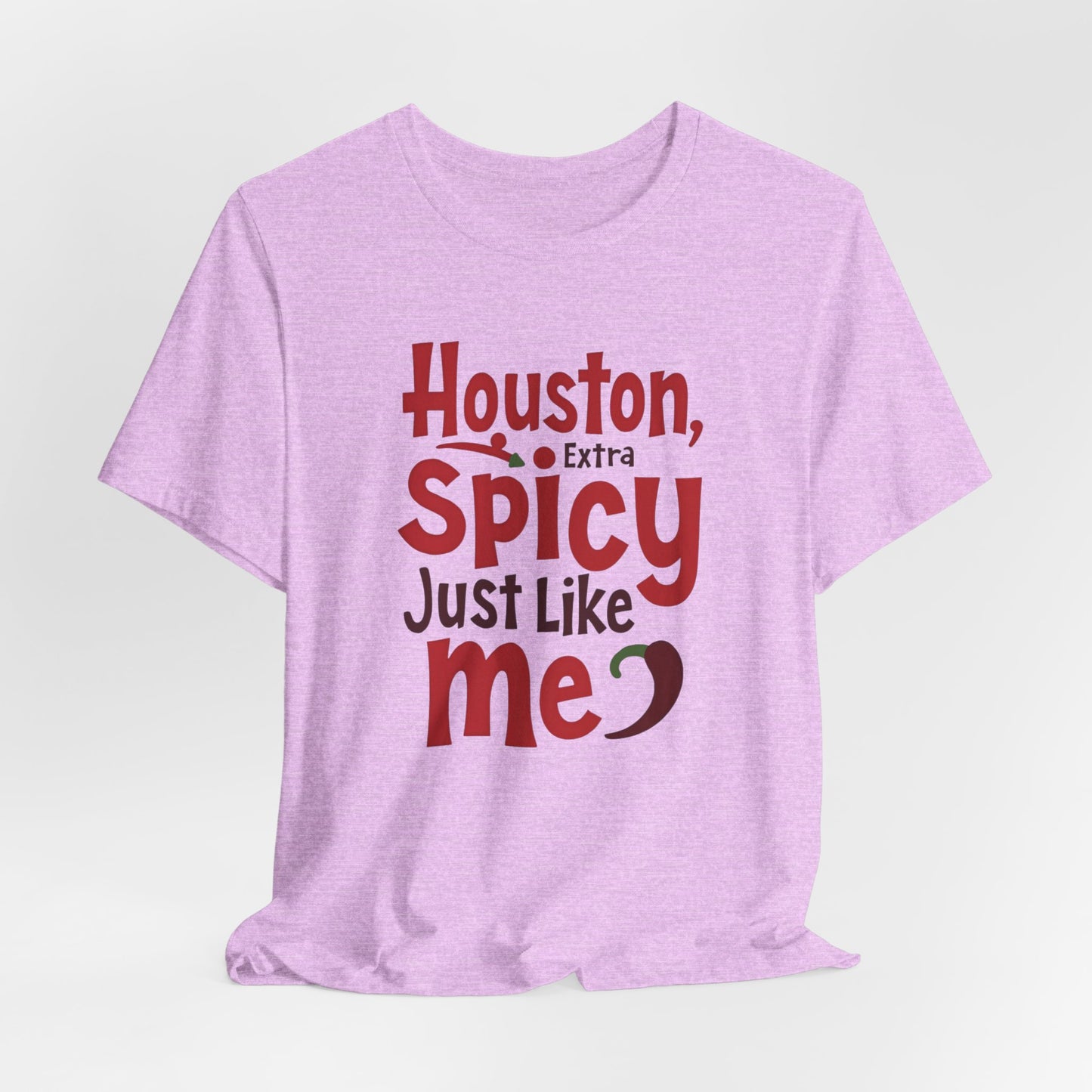 Houston - Extra Spicy Just Like Me T-Shirt | Funny Houston Tee