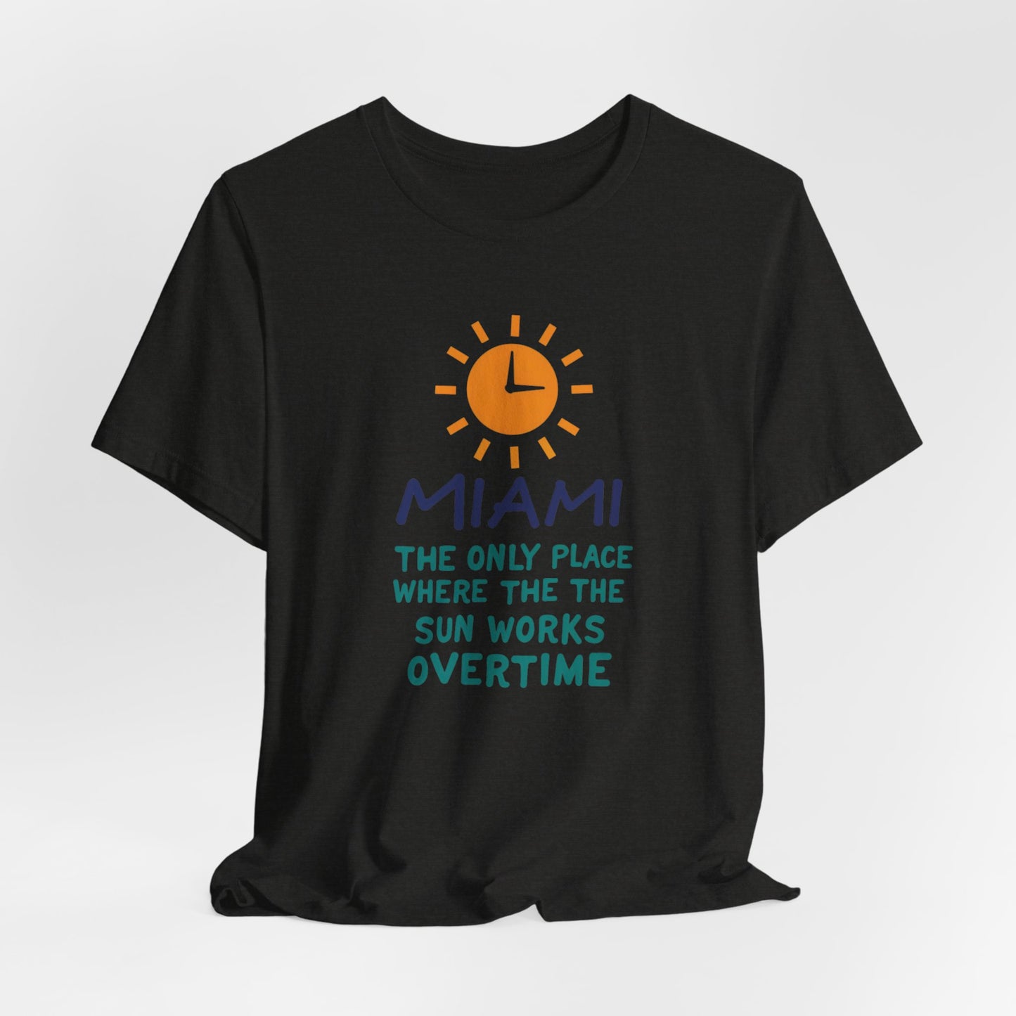 Miami - The Only Place Where the Sun Works Overtime II | T-shirt