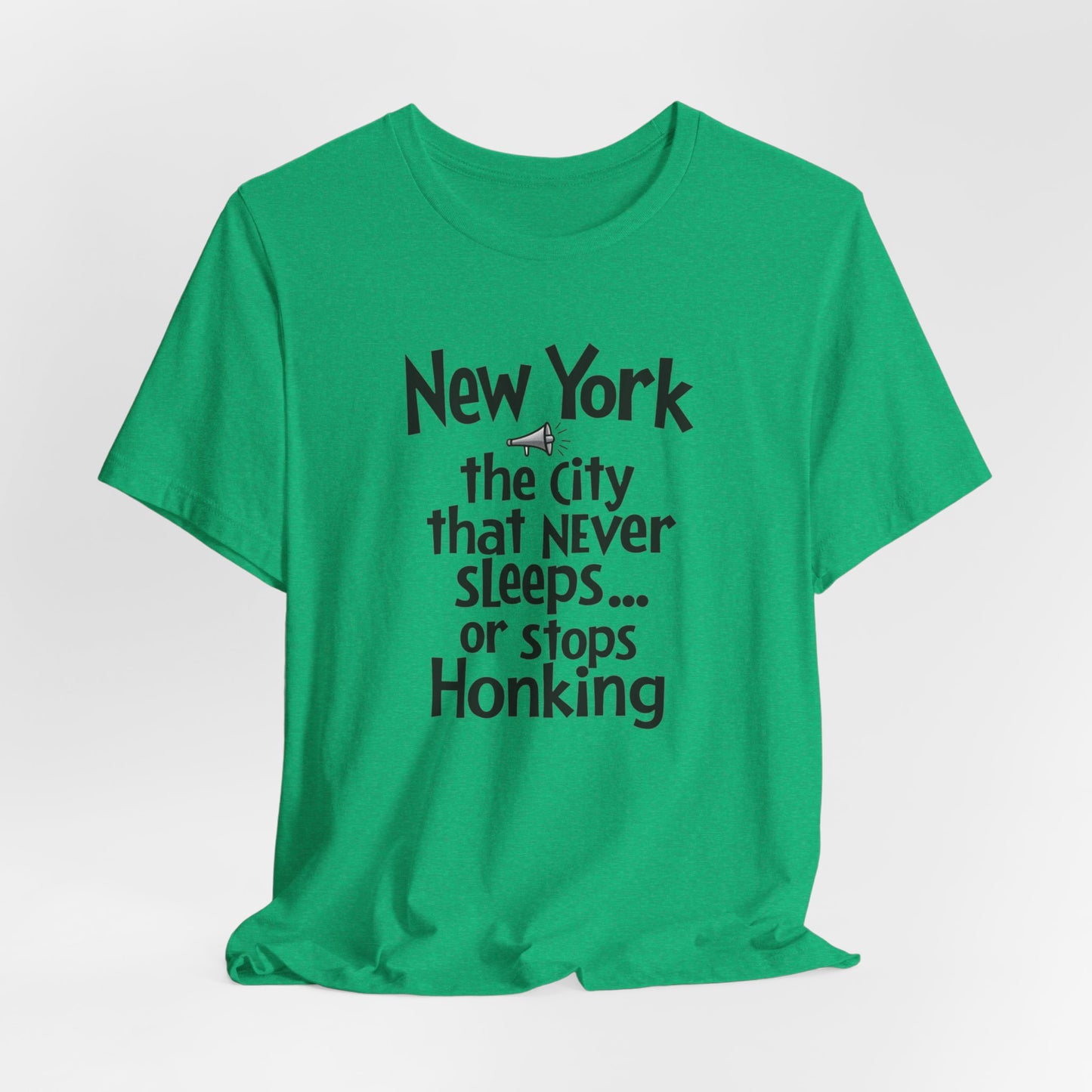 New York - The City That Never Sleeps and Never Stops Honking | T-shirt