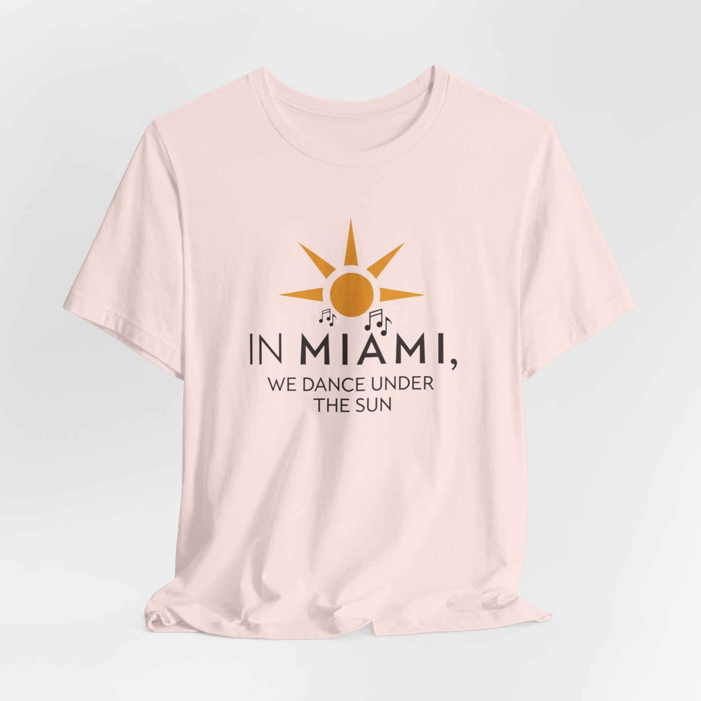 In Miami, We Dance Under the Sun II | T-shirt